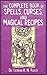 [The Complete Book of Spells, Curses, and Magical Recipes] [By: Ashley, Leonard R. N.] [October, 2010]