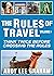 The Rules of Travel: Think Twice Before Crossing the Rules by Tim Leffel (Foreword), Andy Lee Graham (15-Apr-2014) Paperback