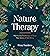 Nature Therapy: How to Use Ecotherapy to Boost Your Sense of Well-Being