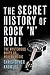 The Secret History of Rock 'n' Roll : The Mysterious Roots of Modern Music(Paperback) - 2010 Edition