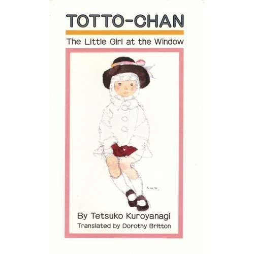 Totto-Chan: The Little Girl at the Window by Tetsuko Kuroyanagi