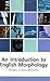 An Introduction to English Morphology (Edinburgh Textbooks on... by Andrew Carstairs-McCarthy