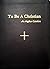 By Catechesis Task Force Anglican To Be A Christian: An Anglican Catechism (1st Edition)