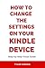 HOW TO CHANGE THE SETTINGS ON YOUR KINDLE DEVICE by Tyler Gibson