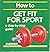 How to Get Fit for Sport: A...