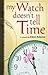 My Watch Doesn't Tell Time by Clint Adams (2006-08-01)