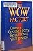The Wow Factory: Creating a Customer Focus Revolution in Your Business