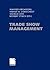 Trade Show Management: Planning, Implementing and Controlling of Trade Shows, Conventions and Events. (2006-01-01)