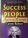 Success with People: A Simple Six Step Plan That Works