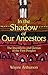 In the Shadow of Our Ancest...