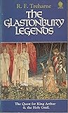 The Glastonbury Legends; The Quest for king Arthur & The Holy Grail