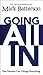 Going All In: One Decision Can Change Everything by Mark Batterson (2013-08-21)