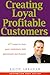 Creating Loyal Profitable Customers: 47 Ways to Turn Customers into Passionate Purchasers