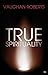 True Spirituality by Vaughan Roberts published by ivp (2011)
