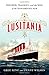 Lusitania: Triumph, Tragedy, and the End of the Edwardian Age by Greg King (24-Feb-2015) Hardcover