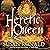 Heretic Queen: Queen Elizabeth I and the Wars of Religion