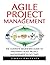 Agile Project Management: The Complete Beginners Guide To Mastering Agile Project Management In No Time! (Agile Software Development, Agile Development, Scrum) by Chris Phillips (2016-02-25)