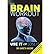 The Brain WorkoutUse it or Lose it