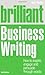 [Brilliant Business Writing: How to Inspire, Engage and Persuade Through Words] [By: Taylor, Neil] [May, 2011]