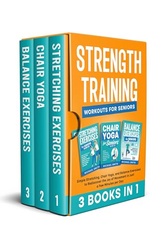 Simple Stretching, Chair Yoga, and Balance Exercises for Seniors (3 Books in 1): Live Pain-Free and Rediscover the Joy of Movement in Just a Few Minutes per Day (Workout Books)