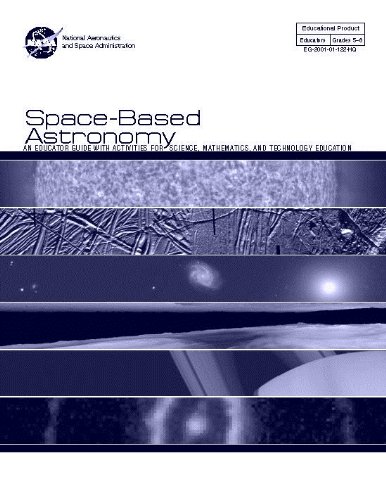 Space-Based Astronomy - AN EDUCATOR GUIDE WITH ACTIVITIES FOR SCIENCE, MATHEMATICS, (Unknown Binding)