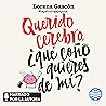 Querido cerebro, ...