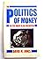 Politics of Money by David M. Jones