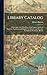 Library Catalog: A Descriptive List With Prices of the Various Articles of Furniture, Equipment and Supplies for Libraries and Museums Furnished by the Library Bureau