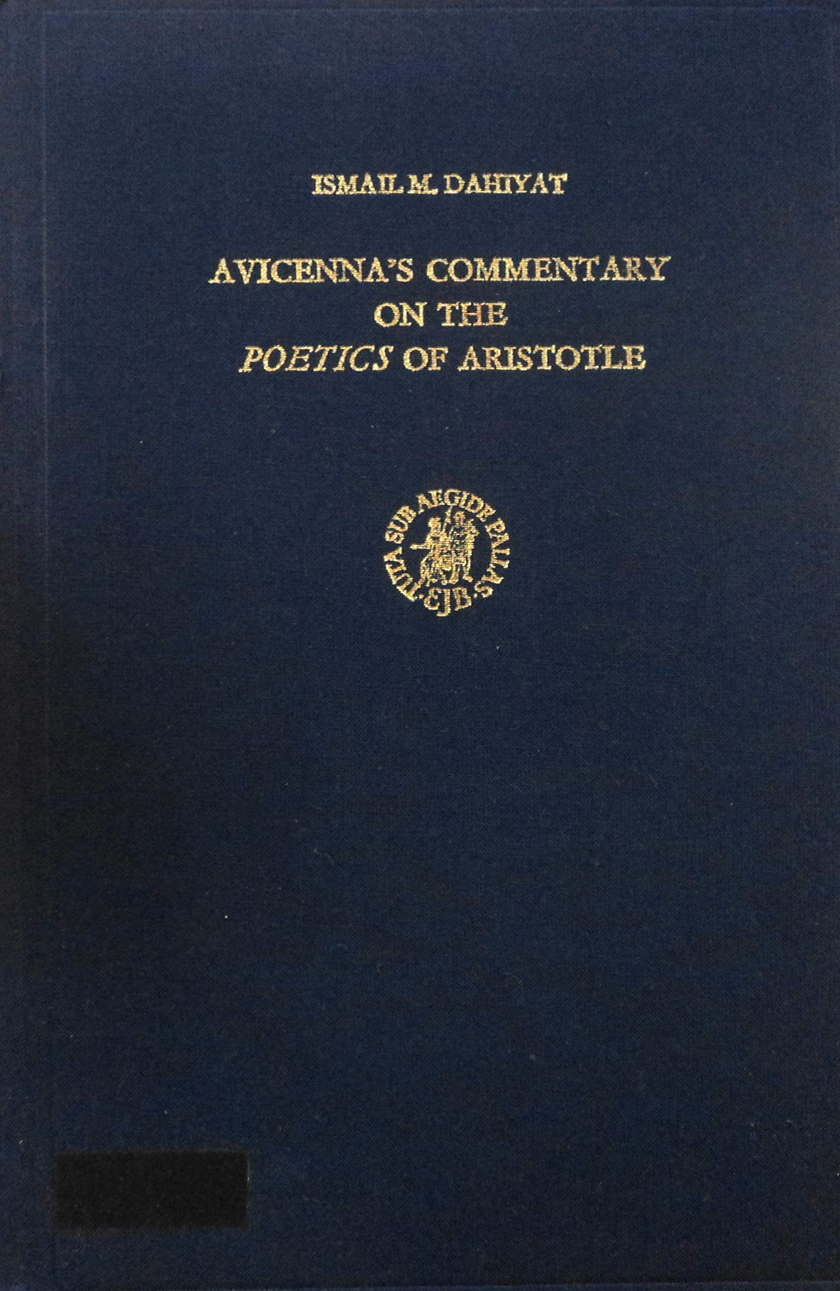 Avicenna's Commentary on the Poetics of Aristotle: A Critical Study with an Annotated Translation of the Text (Leather Bound)