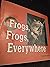 Frogs, Frogs Everywhere (Creatures All Around Us)