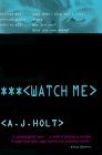 Watch Me by A. J....