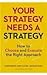 How to Choose and Execute the Right Approach Your Strategy Needs a Strategy (Hardback) - Common
