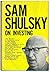 Sam Shulsky on investing