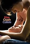 Kiss Crush Collide by Christina Meredith (2012-12-26)