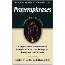 Prayer-a-Phrases: Prayers and Paraphrased Prayers of Charles Spurgeon, Scripture and Others (Paperback)