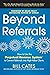 Beyond Referrals: How to Use the Perpetual Revenue System to Convert Referrals into High-Value Clients