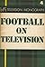Football on television (BFI television monographs ; 4)
