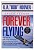 Forever Flying: Fifty Years of High-Flying Adventures, from Barnstorming in Prop Planes to Dogfighting Germans to Testing Supersonic Jets An Autobiography