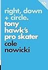 Book cover for Right, Down + Circle: Tony Hawk’s Pro Skater (Pop Classics Book 12)
