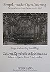 Zwischen Opera buffa und Melodramma: Italienische Oper im 18. und 19. Jahrhundert (Perspektiven der Opernforschung) (German Edition)