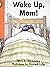 Wake Up, Mom! (Sunshine, Emergent)
