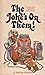 The joke's on them!: A lifetime collection of unexpurgated jokes : with a few hints on how to tell them : together with a few funny stories and some limericks to be recited only after the third drink