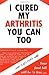 I Cured My Arthritis You Can Too by Margie Garrison (1981-01-12)