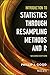 Introduction to Statistics Through Resampling Methods and R by Phillip I. Good (2013-02-11)