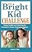 The Bright Kid Challenge: Ending Conflict and Unlocking the Potential of Smart, Challenging Children by Andrew Fuller (July 01,2008)