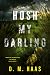 Hush My Darling by D.M. Haas