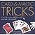 Card and Magic Tricks : Over 30 Easy-To-Perform Stunts to Amaze and Confound
