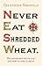 Never Eat Shredded Wheat: The Geography We've Lost and How to Find it Again by Christopher Somerville (2010-08-19)
