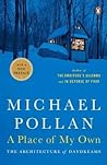 A Place of My Own( The Architecture of Daydreams)[PLACE OF MY... by Michael Pollan