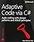 Adaptive Code via C#: Agile coding with design patterns and SOLID principles (Developer Reference) 1st edition by Hall, Gary McLean (2014) Paperback